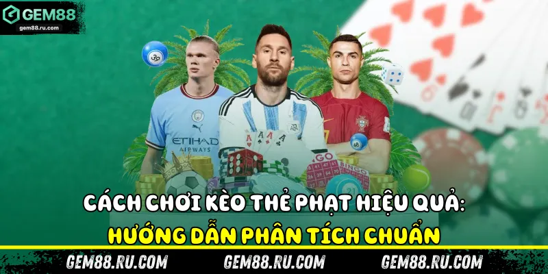 Cách chơi kèo thẻ phạt