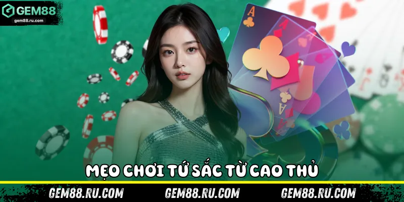 Mẹo chơi Tứ Sắc từ cao thủ